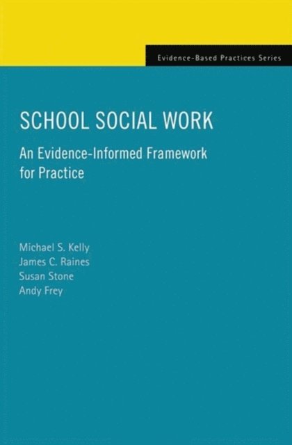 Andy Frey, Susan Stone, James C. Raines, Michael S. Kelly - School Social Work, E-bok