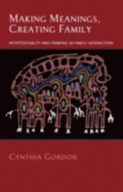 Cynthia Gordon - Making Meanings, Creating Family, E-bok