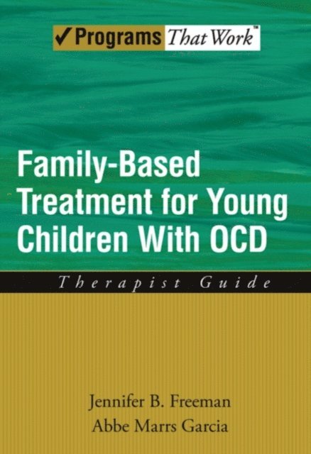 Abbe Marrs Garcia, Jennifer B Freeman - Family Based Treatment for Young Children With OCD, E-bok