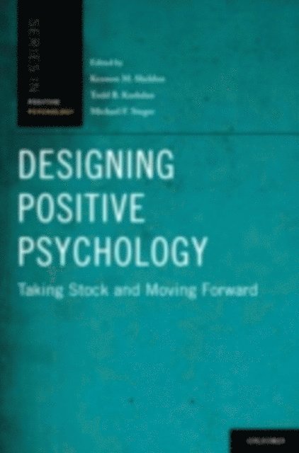 Michael F. Steger, Todd B. Kashdan, Kennon M. Sheldon - Designing Positive Psychology, E-bok