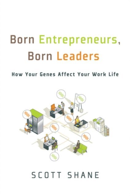 Scott Shane - Born Entrepreneurs, Born Leaders, E-bok