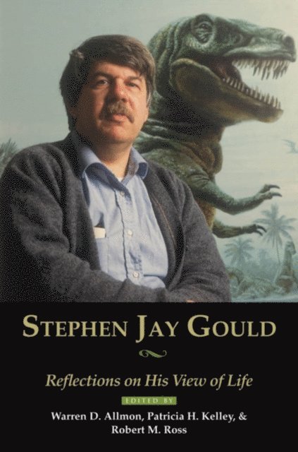 Robert Ross, Patricia Kelley, Warren D. Allmon - Stephen Jay Gould, E-bok