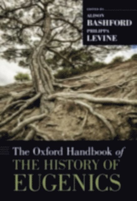 Philippa Levine, Alison Bashford - Oxford Handbook of the History of Eugenics, E-bok