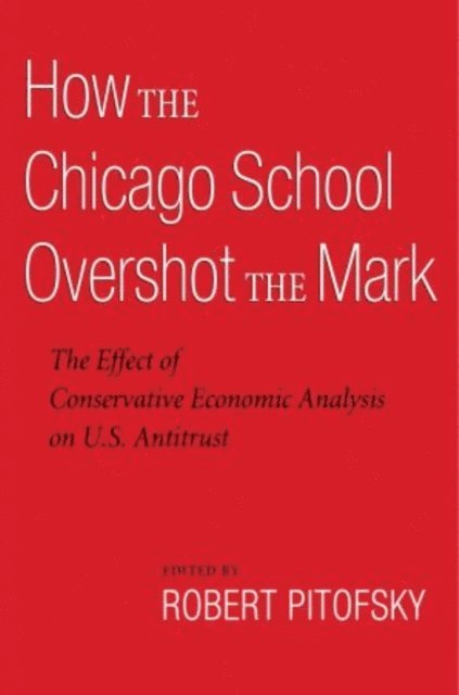 Robert Pitofsky - How the Chicago School Overshot the Mark, E-bok