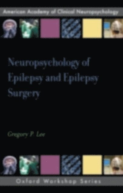 Gregory P. Lee - Neuropsychology of Epilepsy and Epilepsy Surgery, E-bok