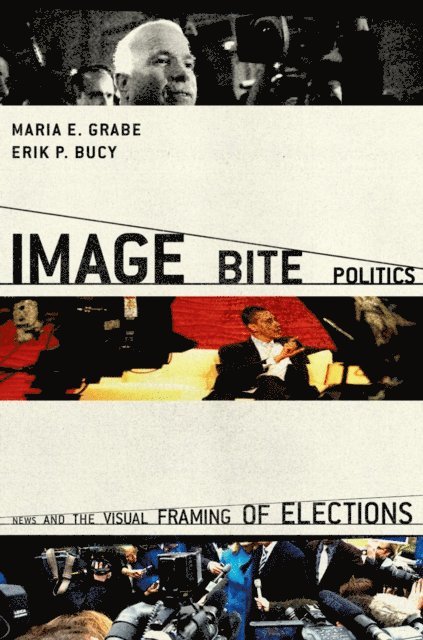 Erik Page Bucy, Maria Elizabeth Grabe - Image Bite Politics, E-bok