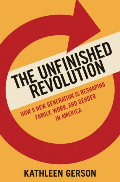 Kathleen Gerson - Unfinished Revolution, E-bok