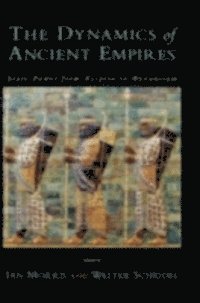 Walter Scheidel, Ian Morris - Dynamics of Ancient Empires, E-bok