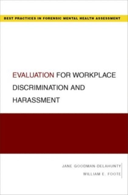 William E. Foote, Jane Goodman-Delahunty - Evaluation for Workplace Discrimination and Harassment, E-bok