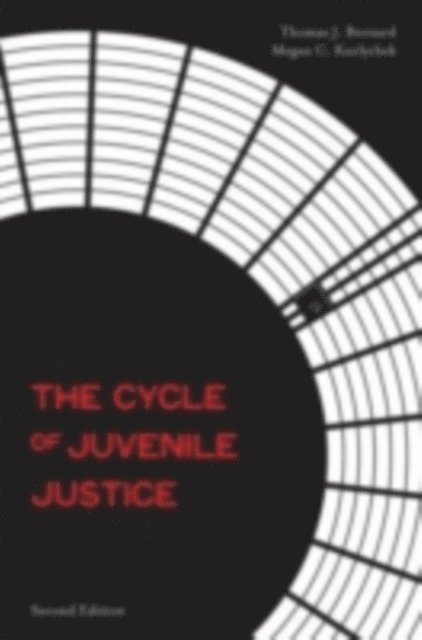 Megan C. Kurlychek, Thomas J. Bernard - Cycle of Juvenile Justice, E-bok