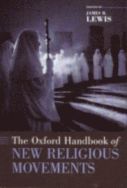 James R. Lewis - Oxford Handbook of New Religious Movements, E-bok