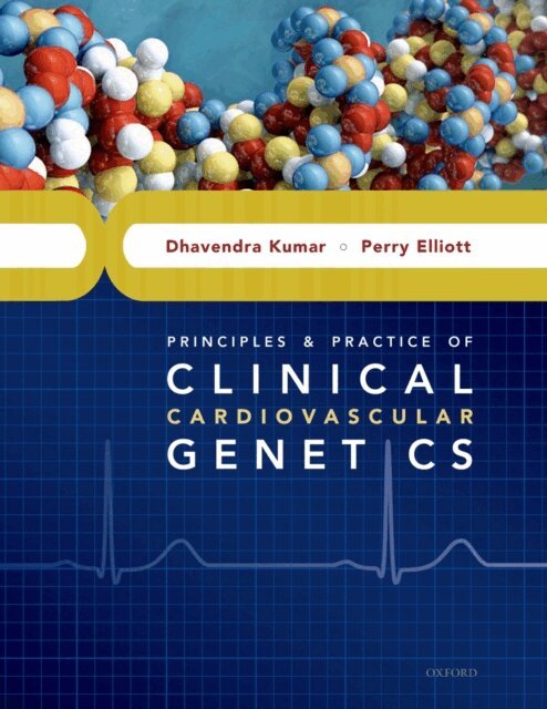 Perry Elliott, Dhavendra Kumar - Principles and Practice of Clinical Cardiovascular Genetics, E-bok