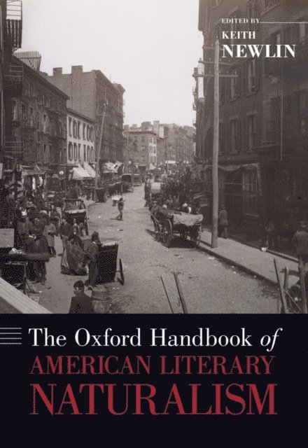 Keith Newlin - Oxford Handbook of American Literary Naturalism, E-bok