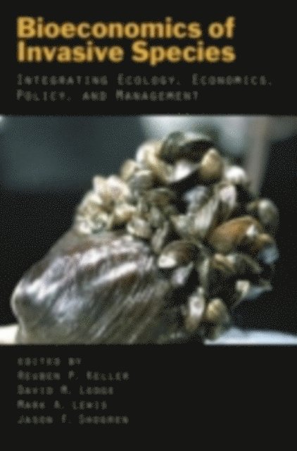 Jason F. Shogren, Mark A. Lewis, David M. Lodge, Reuben P. Keller - Bioeconomics of Invasive Species, E-bok