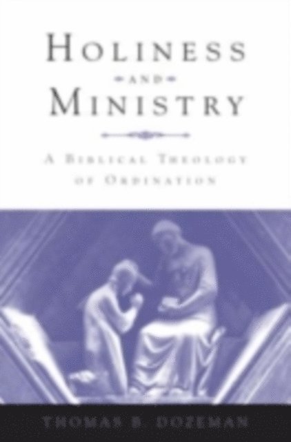 Thomas B Dozeman - Holiness and Ministry, E-bok