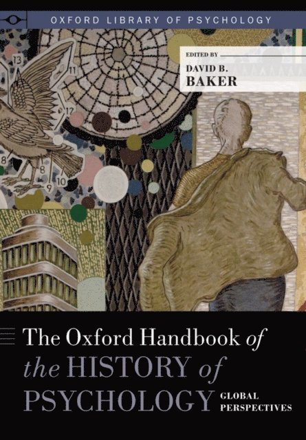 David B. Baker - Oxford Handbook of the History of Psychology: Global Perspectives, E-bok