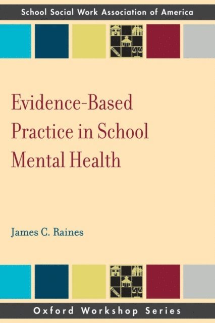 James C Raines - Evidence Based Practice in School Mental Health, E-bok