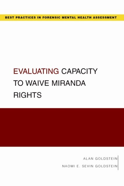 Naomi E. Sevin Goldstein, Alan Goldstein - Evaluating Capacity to Waive Miranda Rights, E-bok