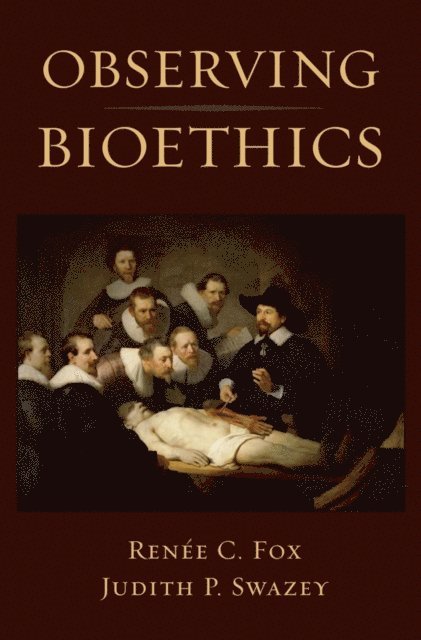 Judith P. Swazey, Renee C. Fox - Observing Bioethics, E-bok