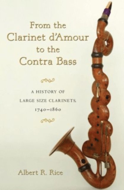 Albert R. Rice - From the Clarinet D'Amour to the Contra Bass, E-bok. Tillgänglighet: Lägg i varukorg