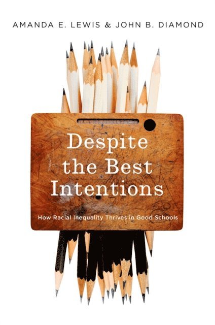 John B. Diamond, Amanda E. Lewis - Despite the Best Intentions, E-bok