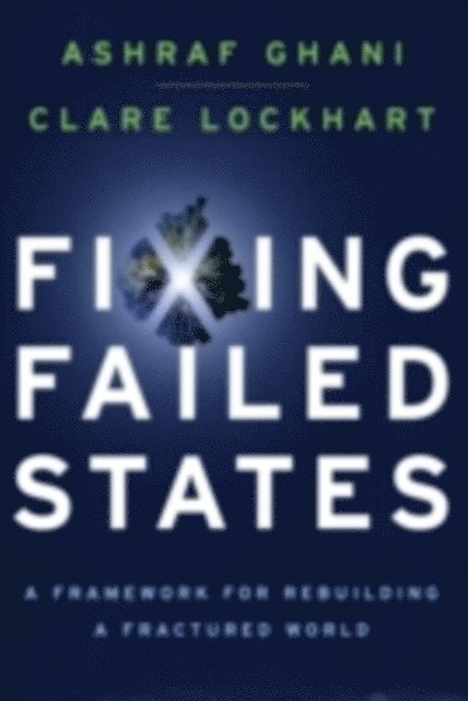 Clare Lockhart, Ashraf Ghani - Fixing Failed States, E-bok