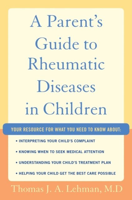 Thomas J.A. Lehman M.D. - Parent's Guide to Rheumatic Disease in Children, E-bok. Tillgänglighet: Lägg i varukorg
