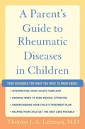 Parent's Guide to Rheumatic Disease in Children