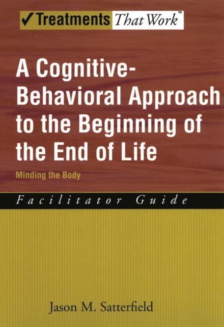 Jason M. Satterfield - Cognitive-Behavioral Approach to the Beginning of the End of Life, Minding the Body, E-bok. Tillgänglighet: Lägg i varukorg