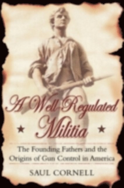Saul Cornell - Well-Regulated Militia, E-bok