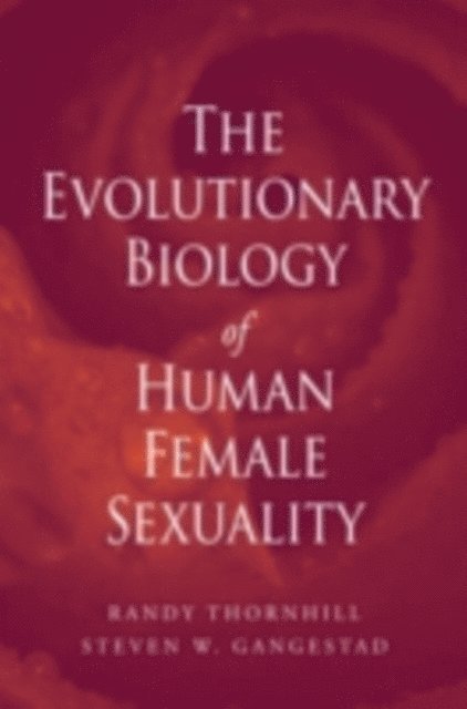 Steven W. Gangestad, Randy Thornhill - Evolutionary Biology of Human Female Sexuality, E-bok