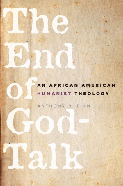 Anthony B. Pinn - End of God-Talk, E-bok
