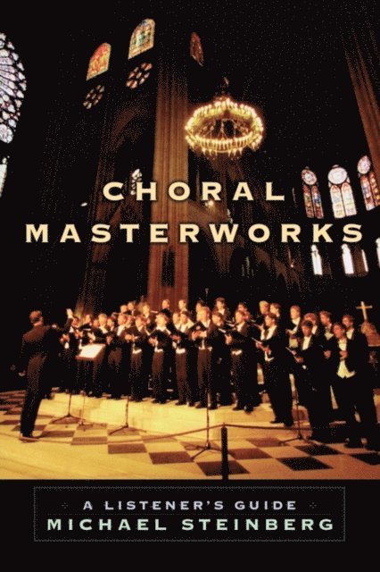 Michael Steinberg - Choral Masterworks, E-bok