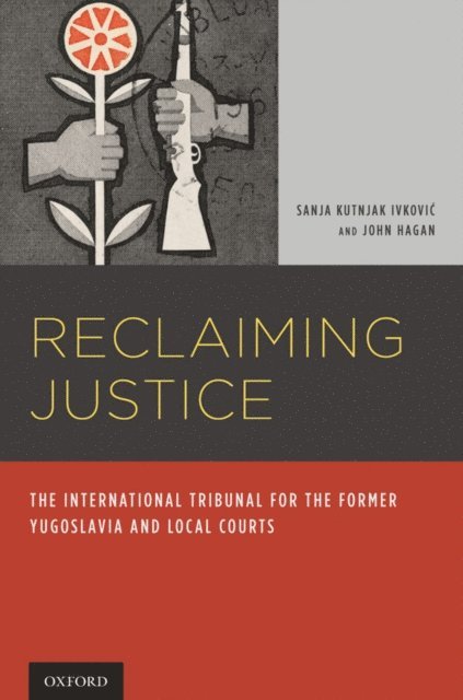 John Hagan, Sanja Kutnjak Ivkovich - Reclaiming Justice, E-bok