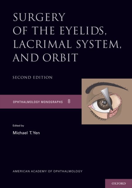 Michael T Yen - Surgery of the Eyelids, Lacrimal System, and Orbit, E-bok