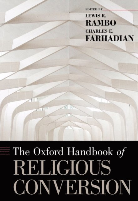 Charles E. Farhadian, Lewis R. Rambo - Oxford Handbook of Religious Conversion, E-bok