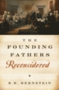 R. B. Bernstein - Founding Fathers Reconsidered, E-bok