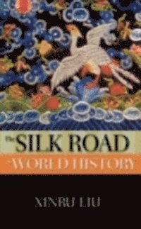 Xinru Liu - Silk Road in World History, E-bok