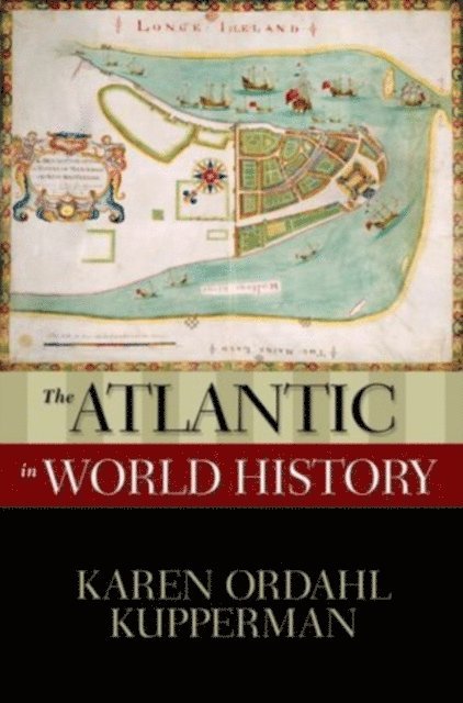 Karen Ordahl Kupperman - Atlantic in World History, E-bok