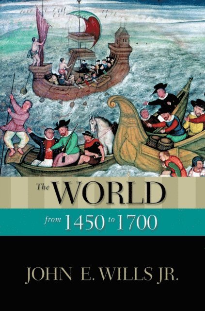 John E. Wills Jr. - World from 1450 to 1700, E-bok