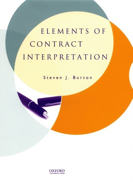Steven J. Burton - Elements of Contract Interpretation, E-bok