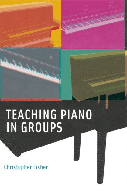 Christopher Fisher - Teaching Piano in Groups, E-bok