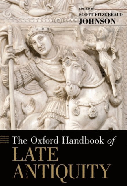 Scott Fitzgerald Johnson - Oxford Handbook of Late Antiquity, E-bok