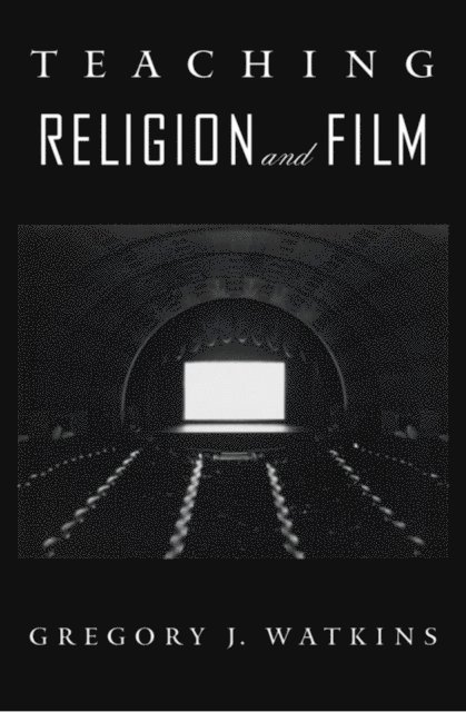 Gregory J Watkins - Teaching Religion and Film, E-bok