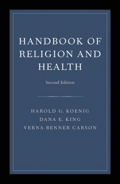 Verna B. Carson, Dana King, Harold Koenig - Handbook of Religion and Health, E-bok