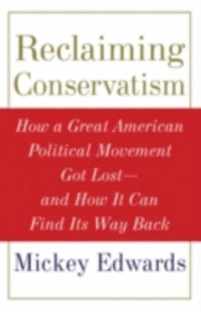 Mickey Edwards - Reclaiming Conservatism, E-bok