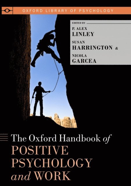 Nicola Garcea, Susan Harrington, P. Alex Linley - Oxford Handbook of Positive Psychology and Work, E-bok