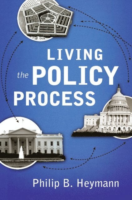 Philip B. Heymann - Living the Policy Process, E-bok