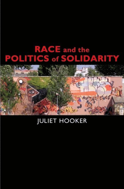 Juliet Hooker - Race and the Politics of Solidarity, E-bok