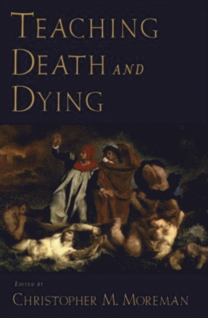 Christopher M Moreman - Teaching Death and Dying, E-bok